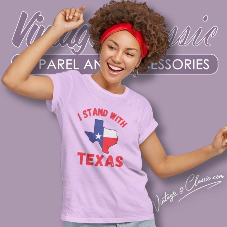 I Stand With Texas Shirt Texas Politics Women TShirt I Stand With Texas Shirt Texas Politics Women TShirt