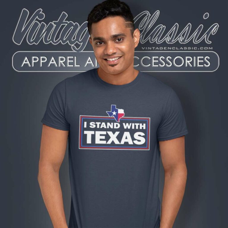 I Stand With Texas T Shirt I Stand With Texas T Shirt
