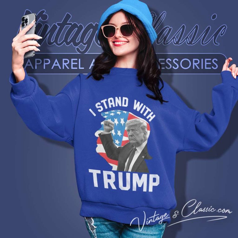 I Stand With Trump 2024 Sweatshirt I Stand With Trump 2024 Sweatshirt