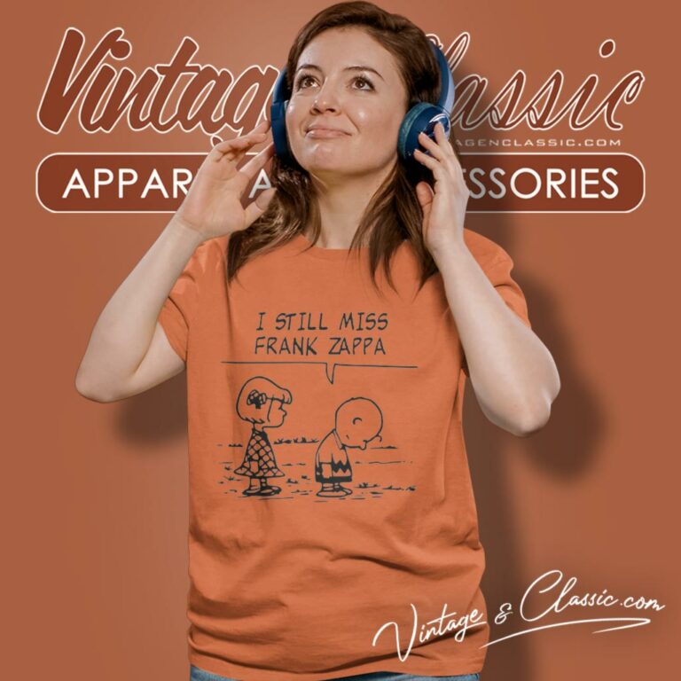 I Still Miss Frank Zappa Women T Shirt 1 I Still Miss Frank Zappa Women T Shirt 1
