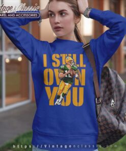 I Still Own You Green Bay Packers Aaron Rodgers Sweatshirt