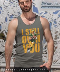 I Still Own You Green Bay Packers Aaron Rodgers Tank Top Racerback