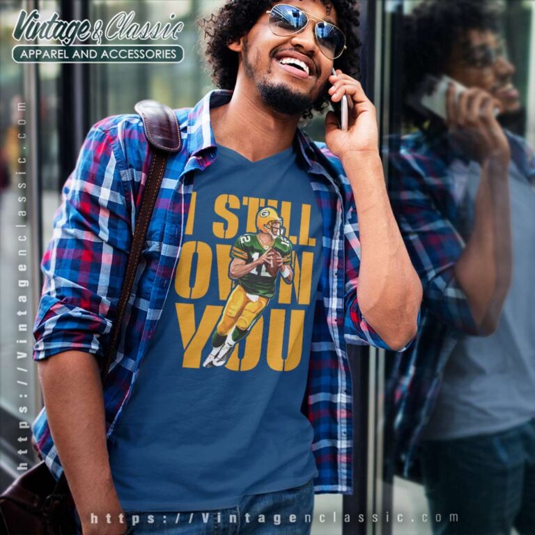 I Still Own You Green Bay Packers Aaron Rodgers V Neck TShirt I Still Own You Green Bay Packers Aaron Rodgers V Neck TShirt