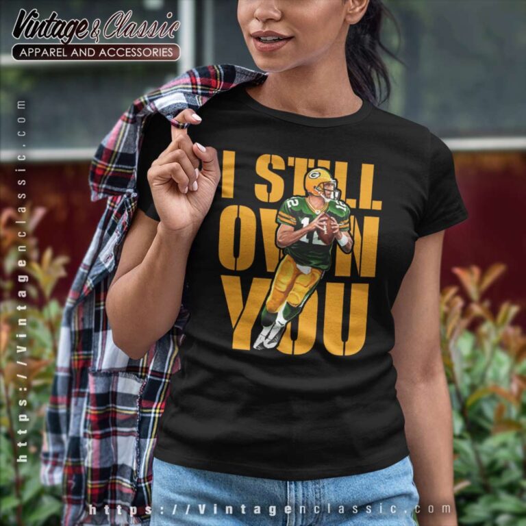 I Still Own You Green Bay Packers Aaron Rodgers Women TShirt I Still Own You Green Bay Packers Aaron Rodgers Women TShirt