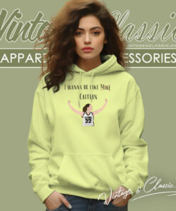 I Wanna Be Like Mike Caitlin Clark Shirt 4 I Wanna Be Like Mike Caitlin Clark Hoodie