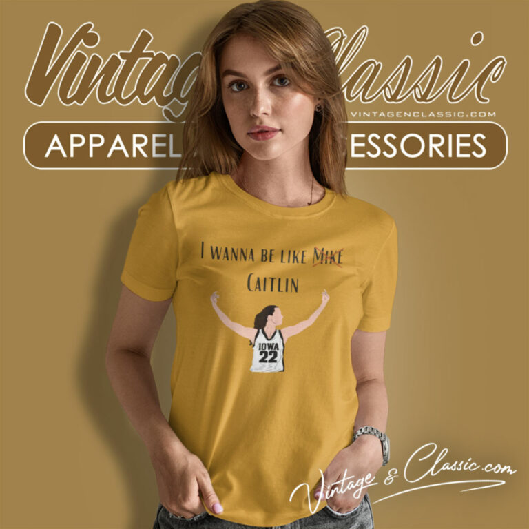 I Wanna Be Like Mike Caitlin Clark Women T Shirt I Wanna Be Like Mike Caitlin Clark Women T Shirt