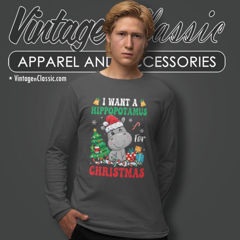 I Want A Hippopotamus For Christmas Long Sleeve Tee I Want A Hippopotamus For Christmas Long Sleeve Tee