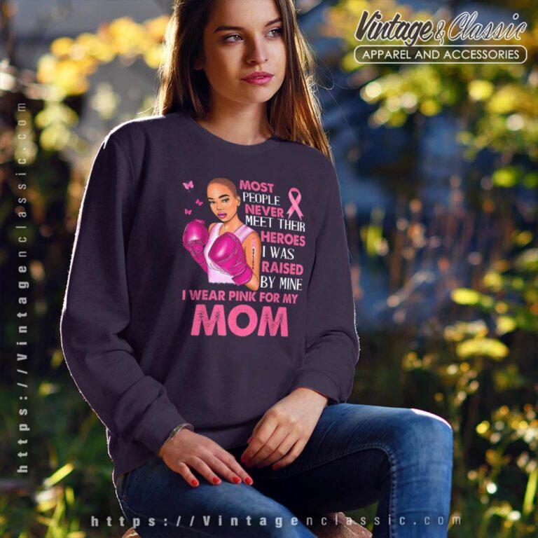I Wear Pinks For My Mom Breast Cancer Awareness Support Mom Sweatshirt I Wear Pinks For My Mom Breast Cancer Awareness Support Mom Sweatshirt