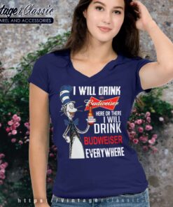I Will Drink Budweiser Here Or There V Neck TShirt