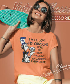 I Will Love My Dallas Cowboys Here Women T Shirt