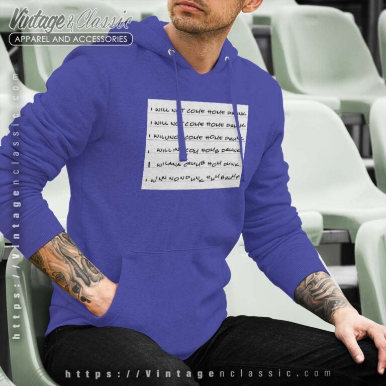 I Will Not Come Home Drunk Hoodie I Will Not Come Home Drunk Hoodie