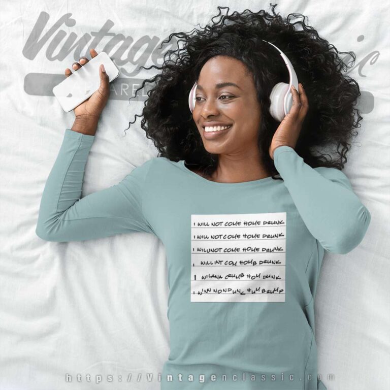 I Will Not Come Home Drunk Long Sleeve Tee I Will Not Come Home Drunk Long Sleeve Tee