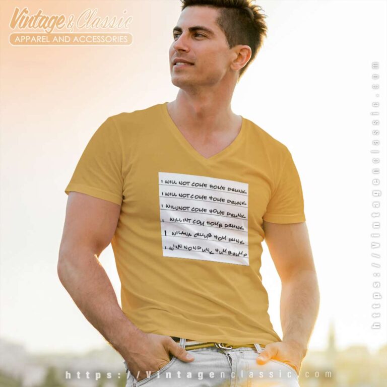 I Will Not Come Home Drunk V Neck TShirt I Will Not Come Home Drunk V Neck TShirt