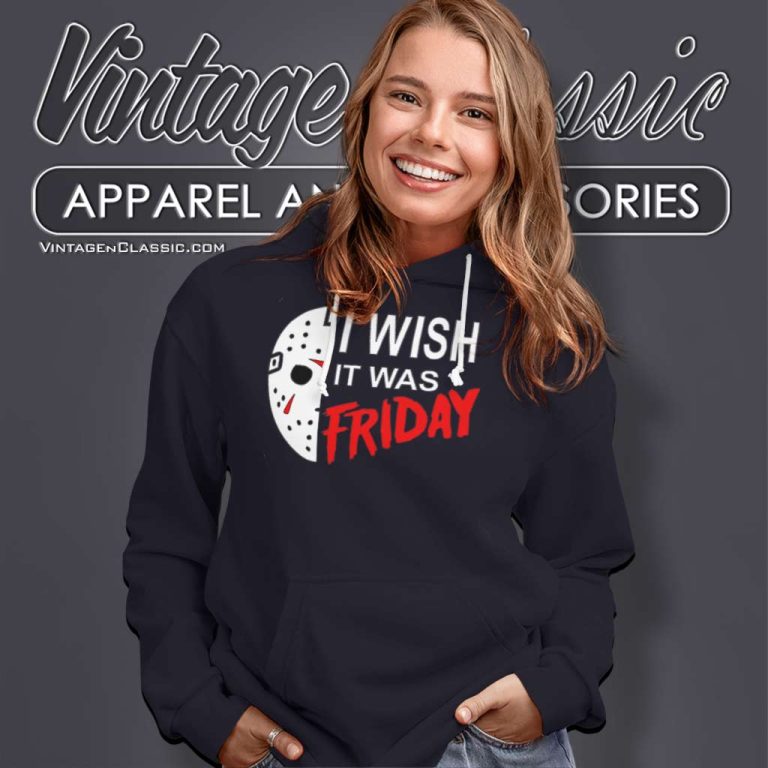 I Wish It Was Friday The 13th Hoodie I Wish It Was Friday The 13th Hoodie
