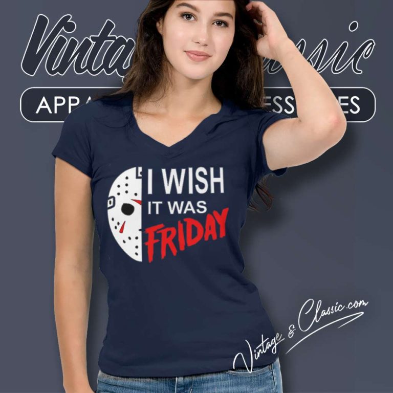 I Wish It Was Friday The 13th V Neck TShirt I Wish It Was Friday The 13th V Neck TShirt