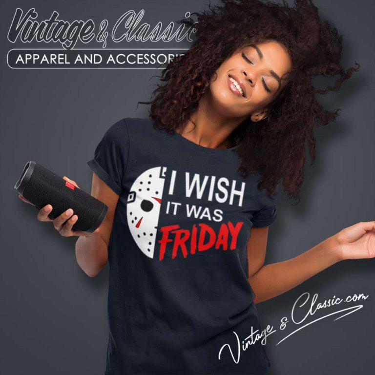 I Wish It Was Friday The 13th Women TShirt I Wish It Was Friday The 13th Women TShirt