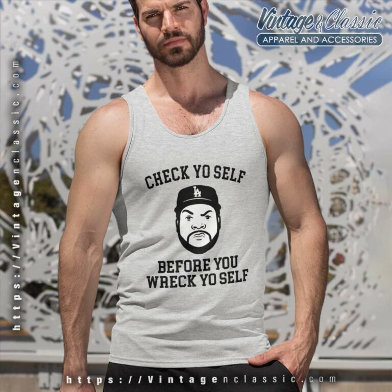 Ice Cube Shirt Check Yo Self Before You Wreck Yo Self Tank Top Racerback Ice Cube Shirt Check Yo Self Before You Wreck Yo Self Tank Top Racerback