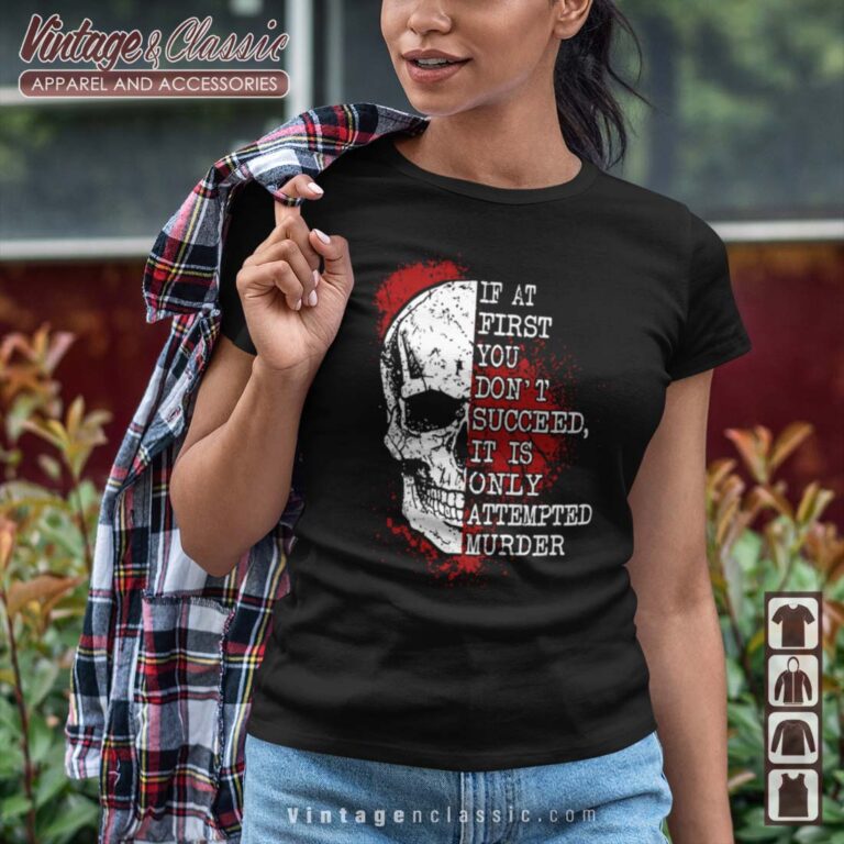 If At First You Dont Succeed Skull Horror Shirt If At First You Dont Succeed Skull Horror Shirt
