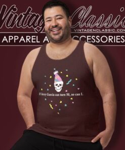 If Jerry Garcia Can Turn 50 Tank Top Racerback