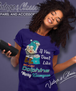 If You Dont Like Miami Dolphins Merry Kissmyass Women T Shirt