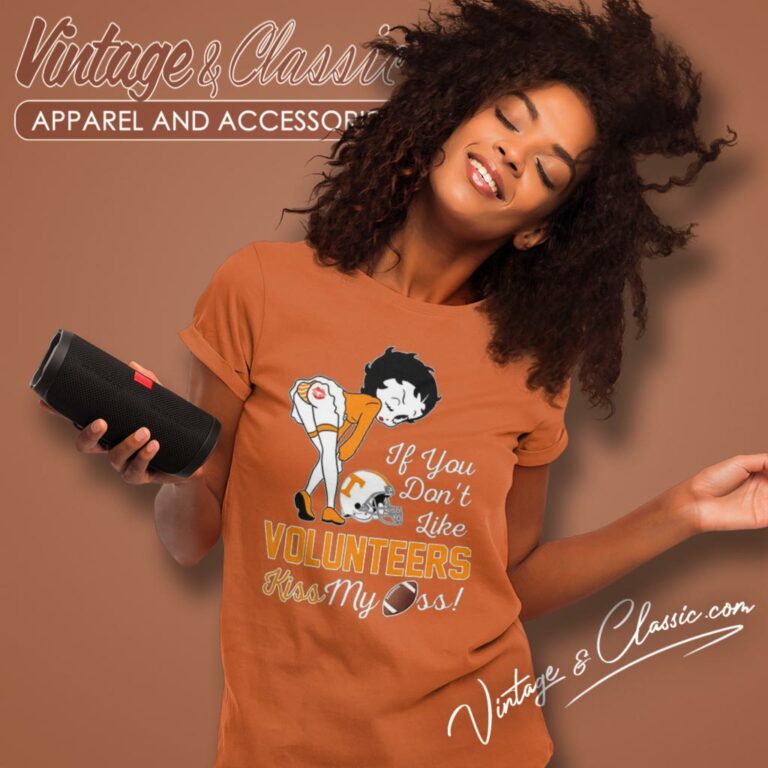 If You Dont Like Tennessee Volunteers Kiss My Ass Betty Boop Women T Shirt If You Dont Like Tennessee Volunteers Kiss My Ass Betty Boop Women T Shirt