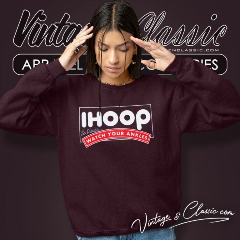 Ihoop So Funny Basketball Shirt Please Watch Your Ankles Sweatshirt Ihoop So Funny Basketball Shirt Please Watch Your Ankles Sweatshirt
