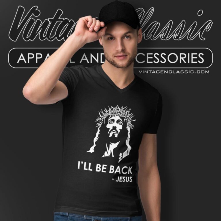Ill Be Back Jesus Christian V Neck TShirt Ill Be Back Jesus Christian V Neck TShirt