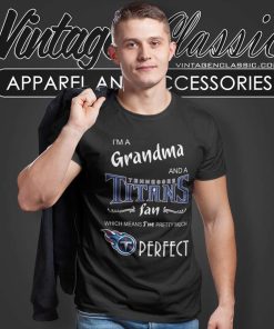 Im A Grandma And A Tennessee Titans Fan Perfect T Shirt