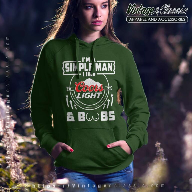 Im A Simple Man I Like Coors Light And Boobs Hoodie 1 Im A Simple Man I Like Coors Light And Boobs Hoodie 1