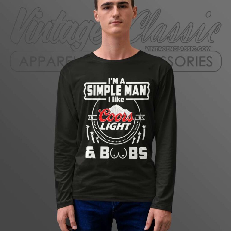 Im A Simple Man I Like Coors Light And Boobs Long Sleeve Tee 1 Im A Simple Man I Like Coors Light And Boobs Long Sleeve Tee 1
