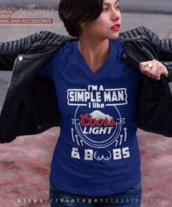 Im A Simple Man I Like Coors Light And Boobs V Neck TShirt 1