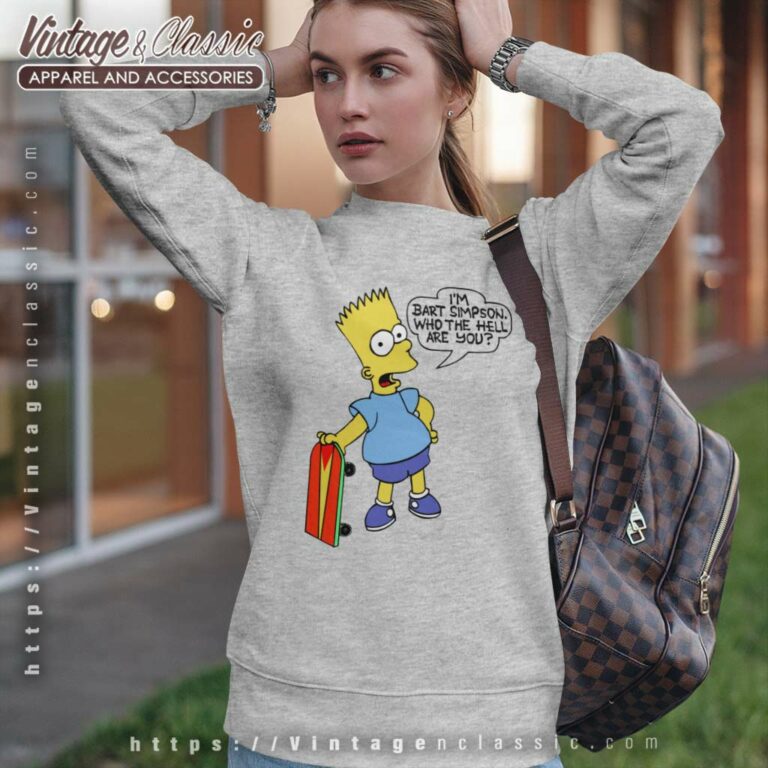 Im Bart Simpson Who The Hell Are You Sweatshirt Im Bart Simpson Who The Hell Are You Sweatshirt