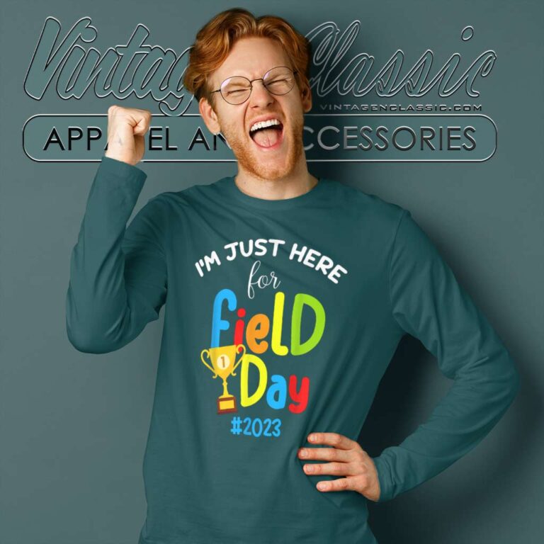 Im Just Here For Field Day Long Sleeve Tee Im Just Here For Field Day Long Sleeve Tee