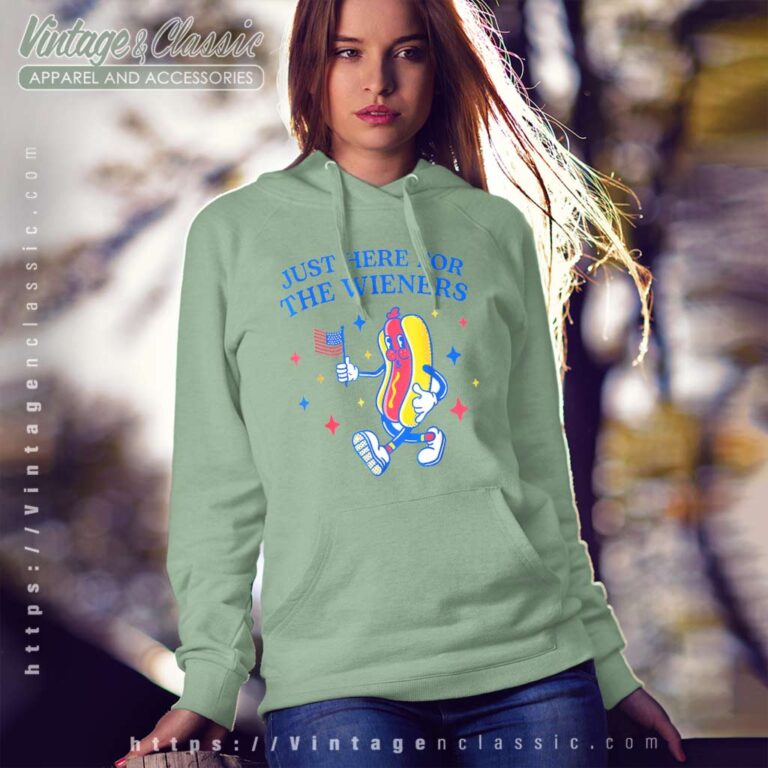 Im Just Here For The Wieners Funny Fourth Of July Hoodie Im Just Here For The Wieners Funny Fourth Of July Hoodie