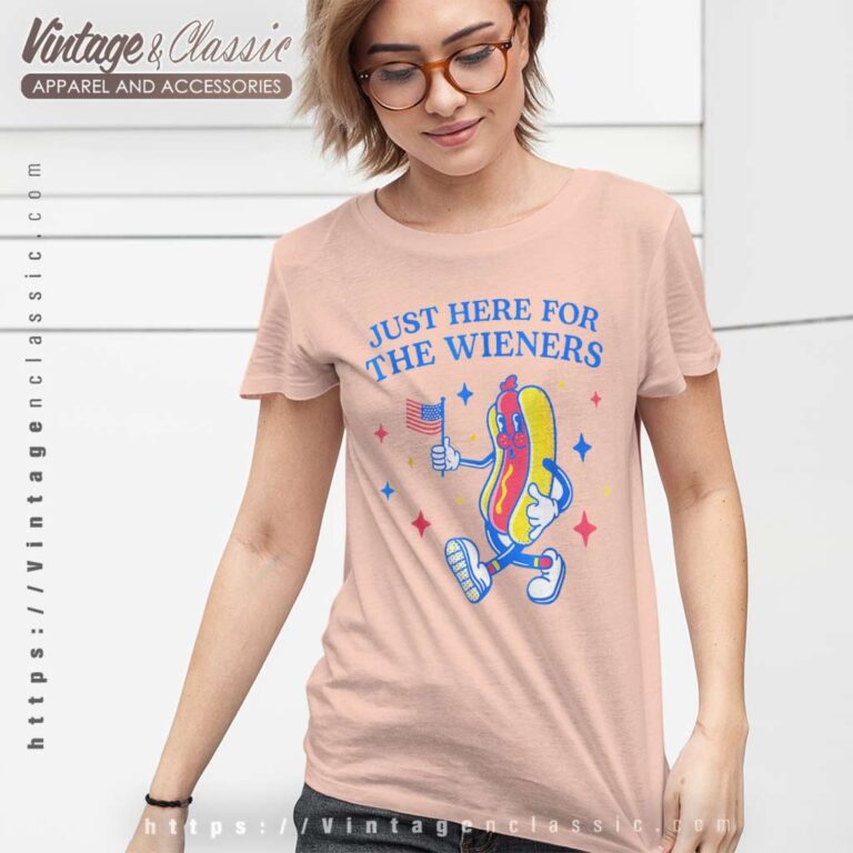 Im Just Here For The Wieners Funny Fourth Of July Women TShirt Im Just Here For The Wieners Funny Fourth Of July Women TShirt
