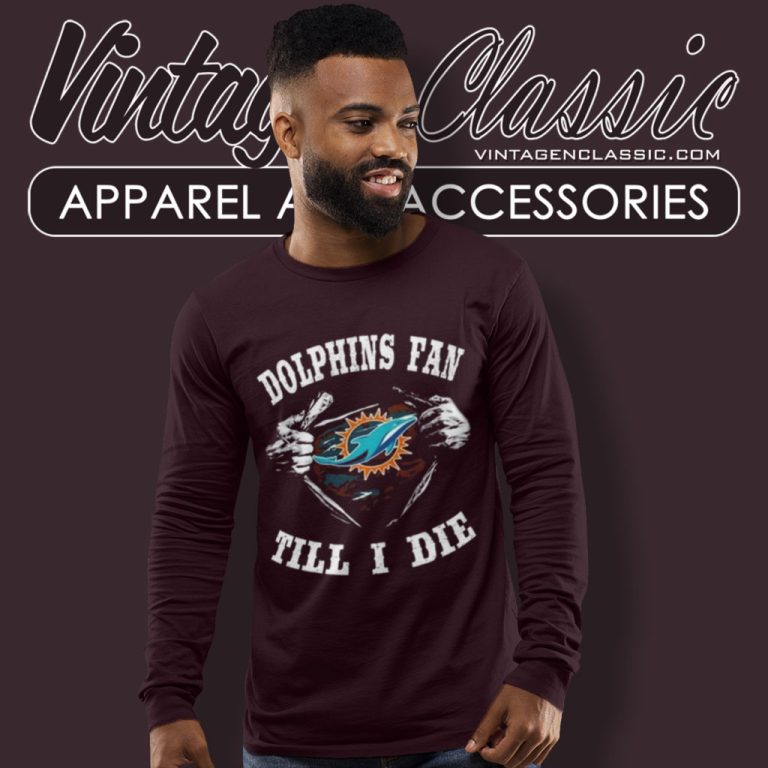 Im Miami Dolphins Fan Till I Die Long Sleeve Tee Im Miami Dolphins Fan Till I Die Long Sleeve Tee