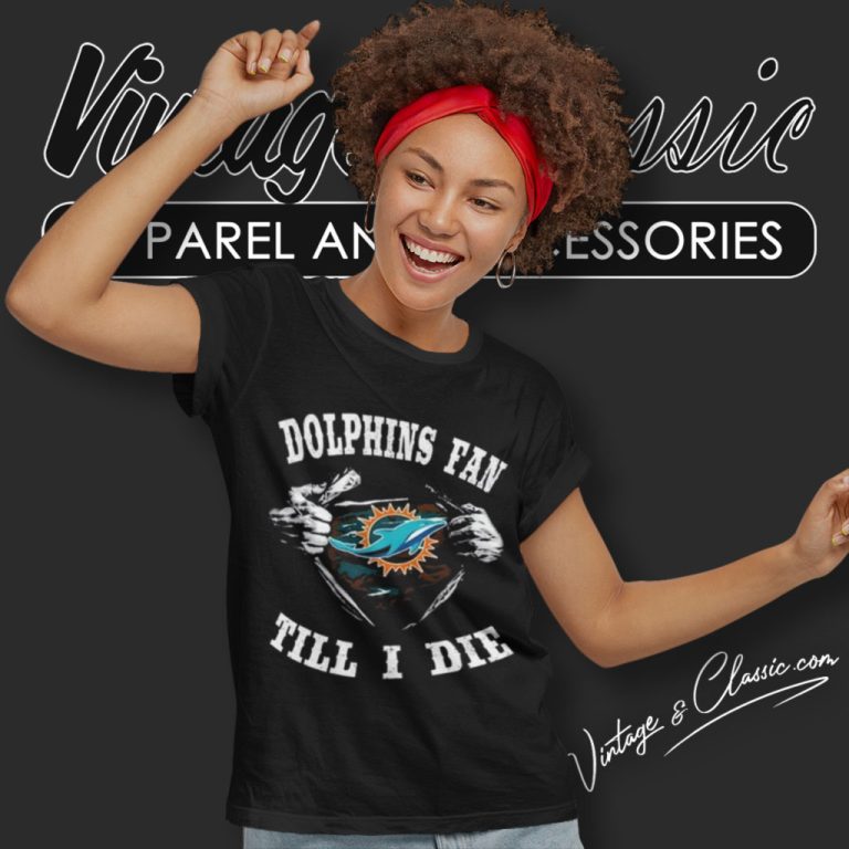 Im Miami Dolphins Fan Till I Die Women T Shirt Im Miami Dolphins Fan Till I Die Women T Shirt