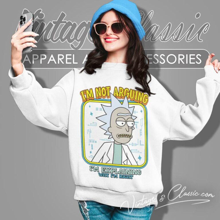 Im Not Arguing Im Explaining Why Im Right Sweatshirt Im Not Arguing Im Explaining Why Im Right Sweatshirt
