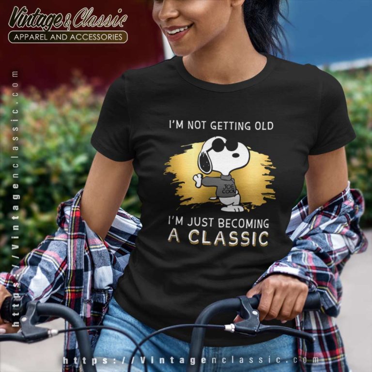 Im Not Getting Old Im Just Becoming A Classic Joe Cool Women TShirt Im Not Getting Old Im Just Becoming A Classic Joe Cool Women TShirt