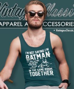 Im Not Saying Im Batman Super Hero Tank Top Racerback