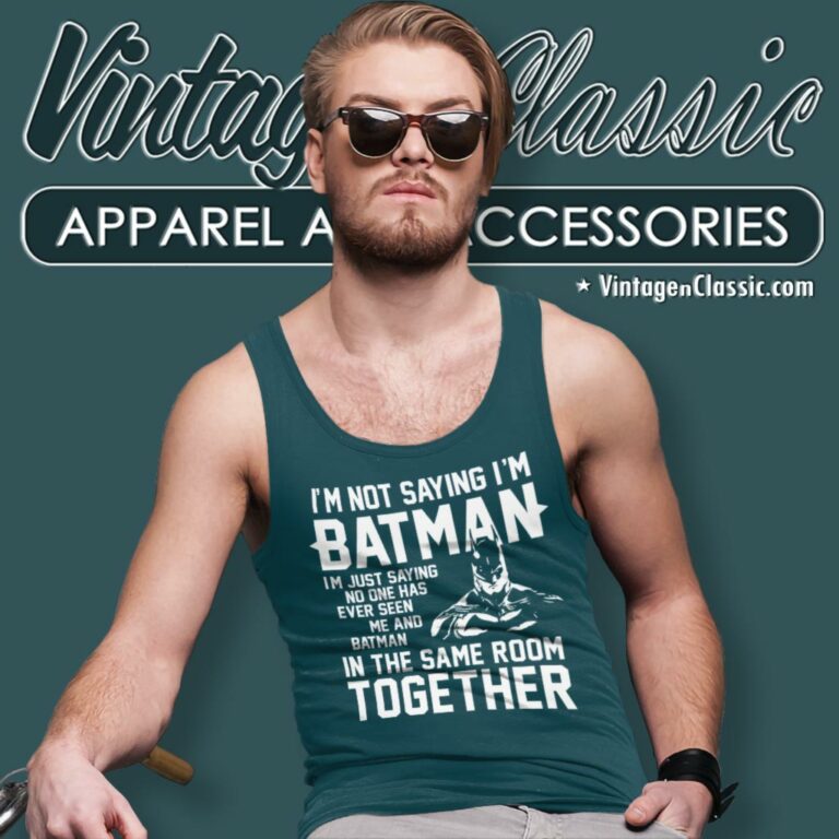 Im Not Saying Im Batman Super Hero Tank Top Racerback Im Not Saying Im Batman Super Hero Tank Top Racerback