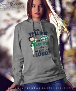 Im Not Yelling New York Jets Im A Jets Girl Hoodie