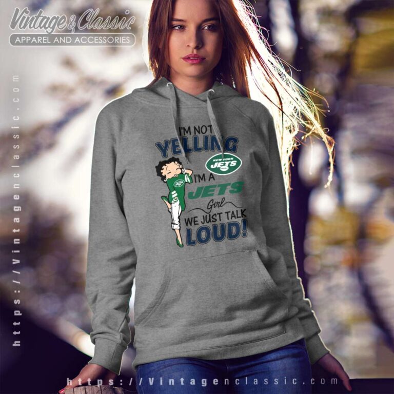 Im Not Yelling New York Jets Im A Jets Girl Hoodie Im Not Yelling New York Jets Im A Jets Girl Hoodie