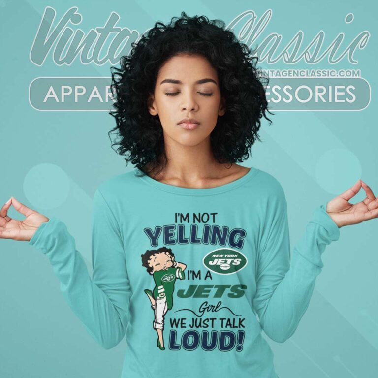 Im Not Yelling New York Jets Im A Jets Girl Long Sleeve Tee Im Not Yelling New York Jets Im A Jets Girl Long Sleeve Tee