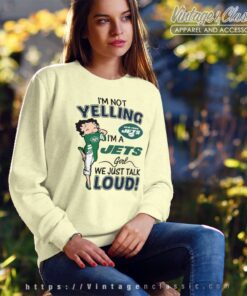 Im Not Yelling New York Jets Im A Jets Girl Sweatshirt