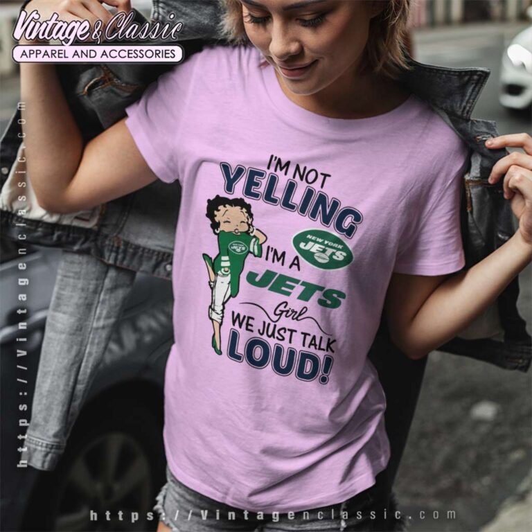 Im Not Yelling New York Jets Im A Jets Girl T Shirt Im Not Yelling New York Jets Im A Jets Girl T Shirt