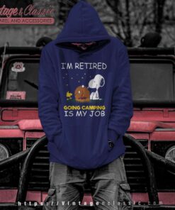 Im Retired Going Camping Is My Job Snoopy Funny Retirement Camper Hoodie