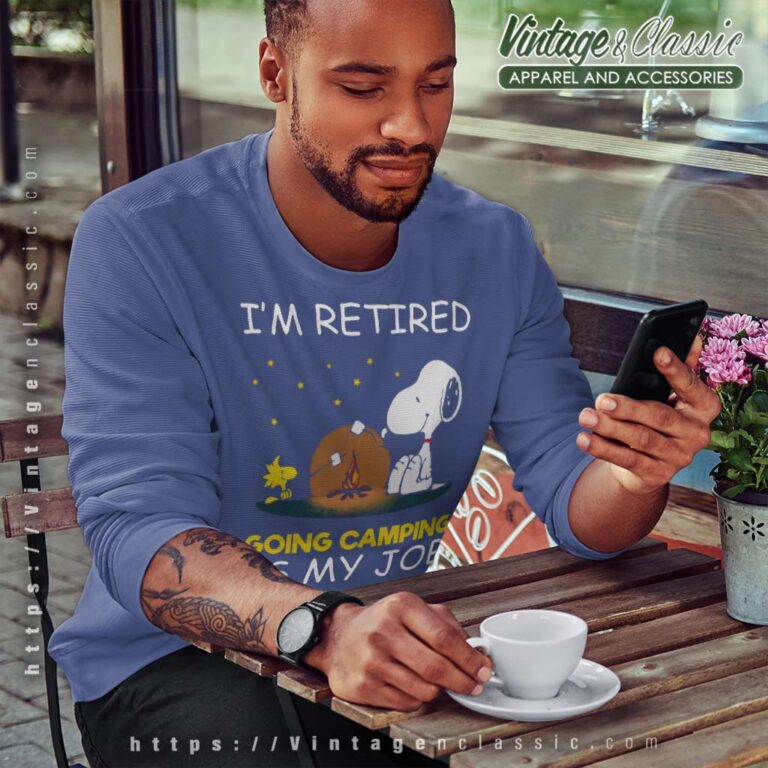 Im Retired Going Camping Is My Job Snoopy Funny Retirement Camper Sweatshirt Im Retired Going Camping Is My Job Snoopy Funny Retirement Camper Sweatshirt