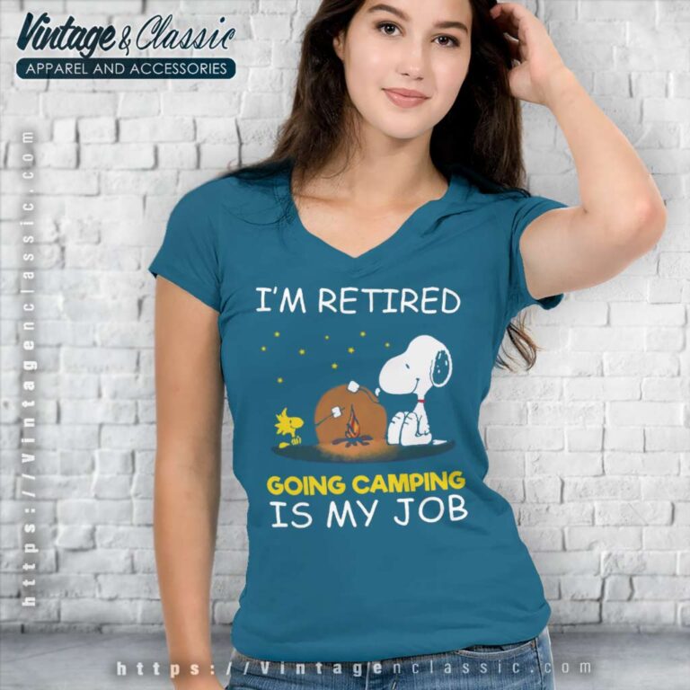 Im Retired Going Camping Is My Job Snoopy Funny Retirement Camper V Neck TShirt Im Retired Going Camping Is My Job Snoopy Funny Retirement Camper V Neck TShirt
