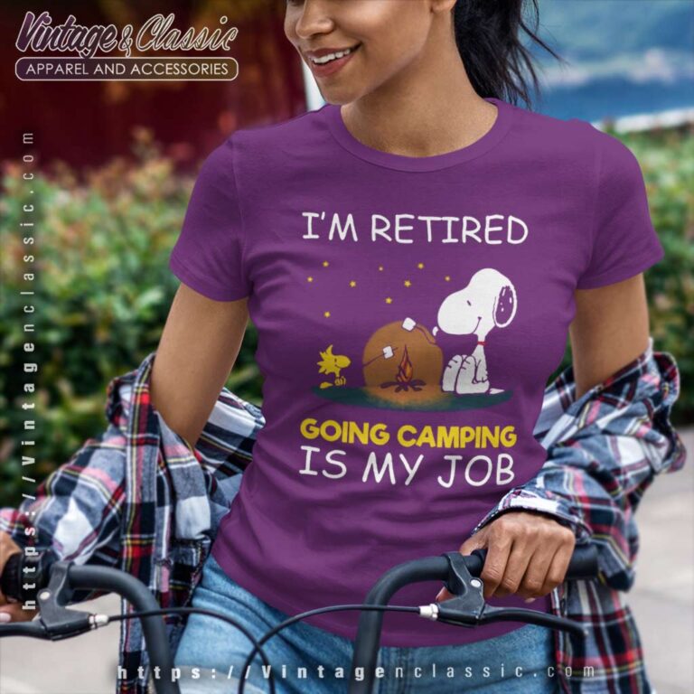 Im Retired Going Camping Is My Job Snoopy Funny Retirement Camper Women TShirt Im Retired Going Camping Is My Job Snoopy Funny Retirement Camper Women TShirt